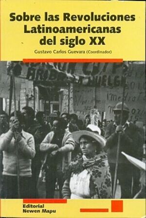 SOBRE LAS REVOLUCIONES LATINOAMERICANAS DEL SIGLO XX