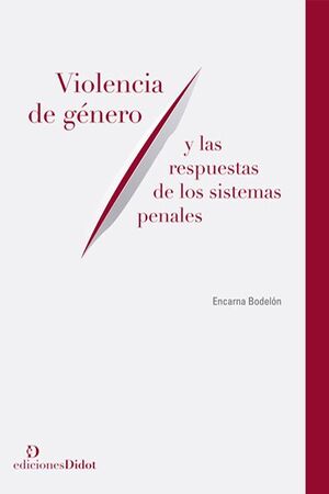 VIOLENCIA DE GÉNERO Y LAS RESPUESTAS DE LOS SISTEMAS PENALES