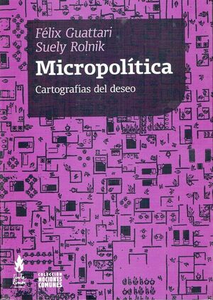 MICROPOLITICA. CARTOGRAFIAS DEL DESEO