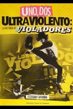 UNA, DOS ULTRAVIOLENTO: LA HISTORIA DE LOS VIOLADORES