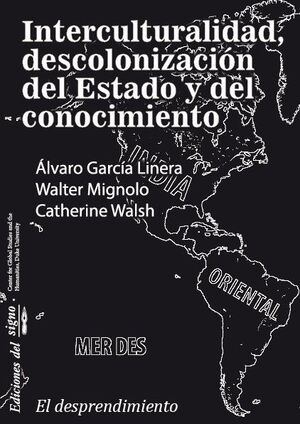 INTERCULTURALIDAD, DECOLONIZACIÓN DEL ESTADO Y DEL CONOCIMIENTO