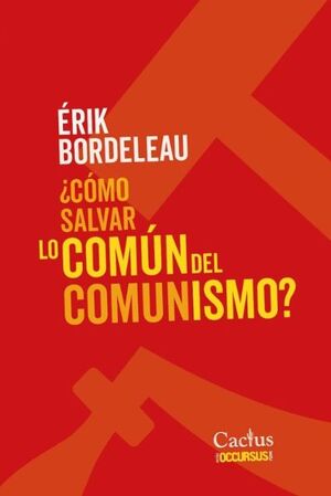 ¿CÓMO SALVAR LO COMÚN DEL COMUNISMO?