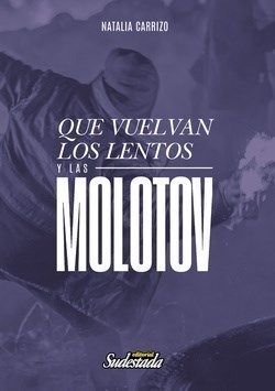 QUE VUELVAN LOS LENTOS Y LAS MOLOTOV