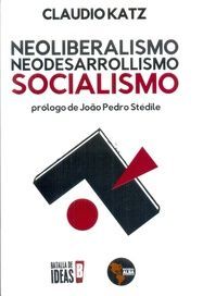 NEOLIBERALISMO, NEODESARROLLISMO, SOCIALISMO