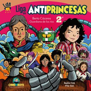 LIGA DE ANTIPRINCESAS 2. BERTA CACERES, GUARDIANA DE LOS RIOS