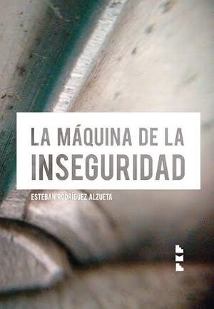 LA MÁQUINA DE LA INSEGURIDAD