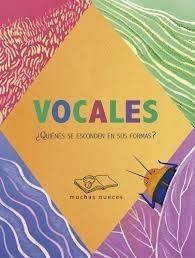 VOCALES ¿QUIENES SE ESCONDEN EN SUS FORMAS?