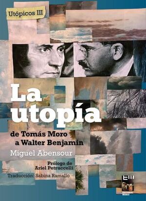 UTÓPICOS III: LA UTOPÍA DE TOMÁS MORO A WALTER BENJAMIN