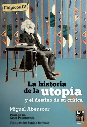 UTÓPICOS IV: LA HISTORIA DE LA UTOPÍA Y EL DESTINO DE SU CRÍTICA