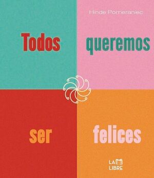 TODOS QUEREMOS SER FELICES