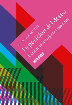 LA POSICIÓN DEL DESEO. GÉNESIS DE LA MUJER HETEROSEXUAL