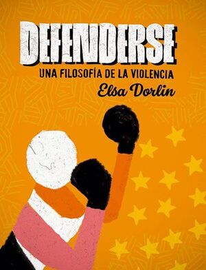 DEFENDERSE. UNA FILOSOFIA DE LA VIOLENCIA