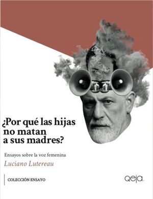 ¿POR QUÉ LAS HIJAS NO MATAN A SUS MADRES?