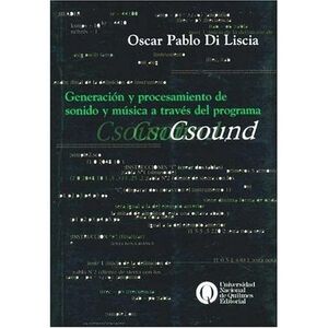 GENERACION Y PROCESAMIENTO DE SONIDO Y MUSICA A TRAVES DEL PROGRAMA CSOUND