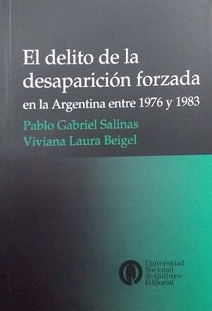 EL DELITO DE LA DESAPARICIÓN FORZADA EN LA ARGENTINA ENTRE 1976 Y 1983