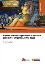 MUJERES Y ABORTO NO PUNIBLE EN EL DISCURSO PERIODÍSTICO (ARGENTINA, 2006-2008)