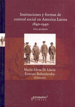 INSTITUCIONES Y FORMAS DE CONTROL SOCIAL EN AMERICA LATINA (1840-1940)