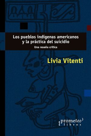 LOS PUEBLO INDÍGENAS AMERICANOS Y LA PRÁCTICA DEL SUICIDIO. UNA RESEÑA CRÍTICA