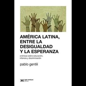 AMÉRICA LATINA, ENTRE LA DESIGUALDAD Y LA ESPERANZA