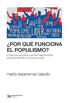 ¿POR QUÉ FUNCIONA EL POPULISMO?