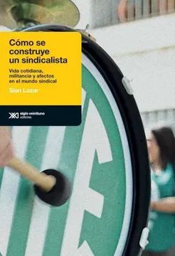 COMO SE CONSTRUYE UN SINDICALISTA