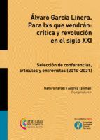 ÁLVARO GARCÍA LINERA. PARA LXS QUE VENDRÁN: CRÍTICA Y REVOLUCIÓN EN EL SIGLO XXI