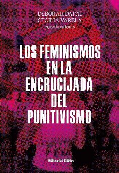 LOS FEMINISMOS EN LA ENCRUCIJADA DEL PUNITIVISMO