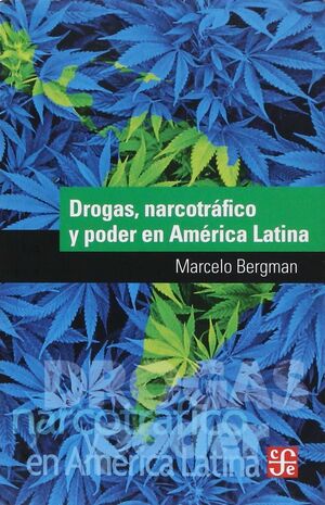 DROGAS, NARCOTRÁFICO Y PODER EN AMÉRICA LATINA