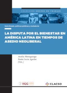 LA DISPUTA POR EL BIENESTAR EN AMÉRICA LATINA EN TIEMPOS DE ASEDIO NEOLIBERAL