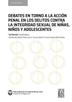 DEBATES EN TORNO A LA ACCIÓN PENAL EN LOS DELITOS CONTRA LA INTEGRIDAD SEXUAL DE NI