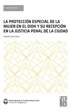 LA PROTECCIÓN ESPECIAL DE LA MUJER EN EL DIDH Y SU RECEPCIÓN EN LA JUSTICIA PENAL DE LA CIUDAD