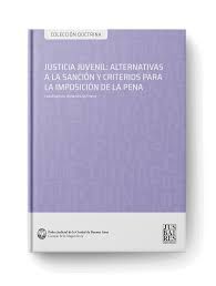 JUSTICIA JUVENIL: ALTERNATIVAS A LA SANCIÓN Y CRITERIOS PARA LA IMPOSICIÓN DE LA PENA