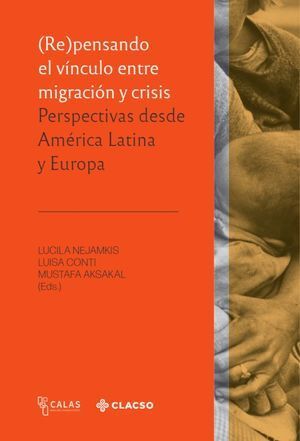 REPENSANDO EL VINCULO ENTRE MIGRACIÓN Y CRISIS. PERSPECTIVAS DESDE AMÉRICA LATINA Y EUROPA