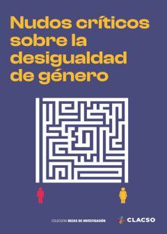 NUDOS CRÍTICOS SOBRE LA DESIGUALDAD DE GÉNERO
