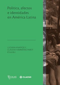 POLÍTICA, AFECTOS E IDENTIDADES EN AMÉRICA LATINA