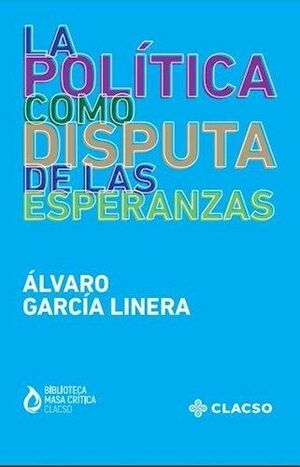 LA POLITICA COMO DISPUTA DE LAS ESPERANZAS