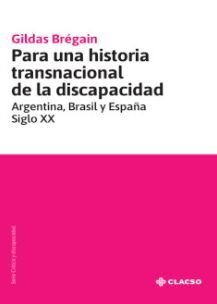 PARA UNA HISTORIA TRANSNACIONAL DE LA DISCAPACIDAD;PARA UNA HISTORIA TRANSNACIONAL DE LA DISCAPACIDAD