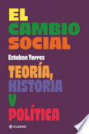 EL CAMBIO SOCIAL: TEORÍA, HISTORIA Y POLÍTICA