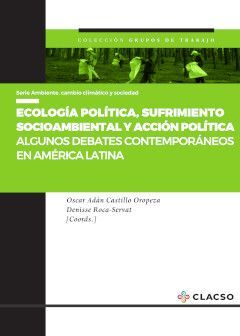 ECOLOGÍA POLÍTICA, SUFRIMIENTO SOCIOAMBIENTAL Y ACCIÓN POLÍTICA