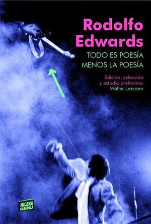 TODO ES POESÍA MENOS LA POESÍA