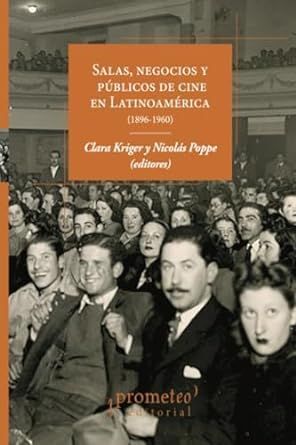 SALAS, NEGOCIOS Y PÚBLICOS DE CINE EN LATINOAMÉRICA, 1896- 1960