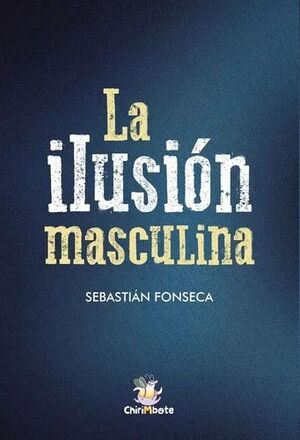 LA ILUSIÓN MASCULINA