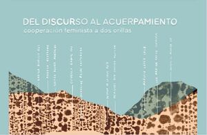 DEL DISCURSO AL ACUERPAMIENTO: COOPERACION FEMINISTA A DOS ORILLAS