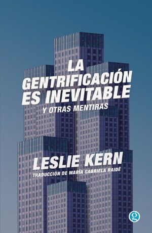 LA GENTRIFICACIÓN ES INEVITABLE Y OTRAS MENTIRAS