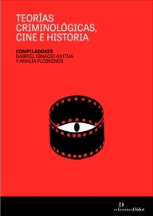 TEORÍAS CRIMINOLÓGICAS, CINE E HISTORIA