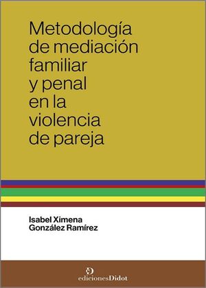 METODOLOGÍA DE MEDIACIÓN FAMILIAR Y PENAL EN LA VIOLENCIA DE PAREJA