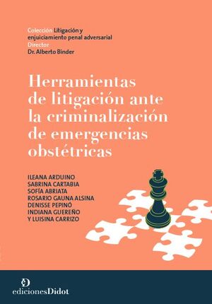 HERRAMIENTAS DE LITIGACIÓN ANTE LA CRIMINALIZACIÓN DE EMERGENCIAS OBSTÉTRICAS