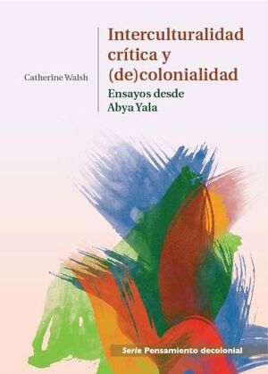 INTERCULTURALIDAD CRÍTICA Y (DE)COLONIALIDAD