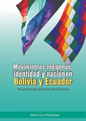 MOVIMIENTOS INDÍGENAS, IDENTIDAD Y NACIÓN EN BOLIVIA Y ECUADOR