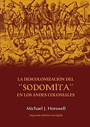 LA DESCOLONIZACION DEL SODOMITA EN LOS ANDES COLONIALES